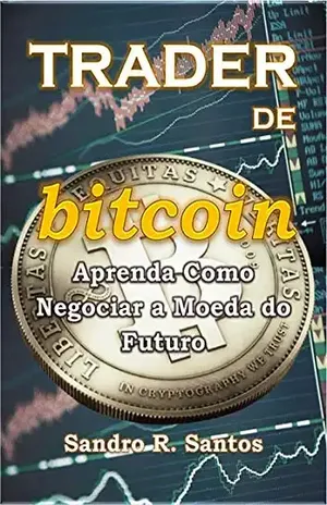 Trader De Bitcoin – Sandro R. Santos