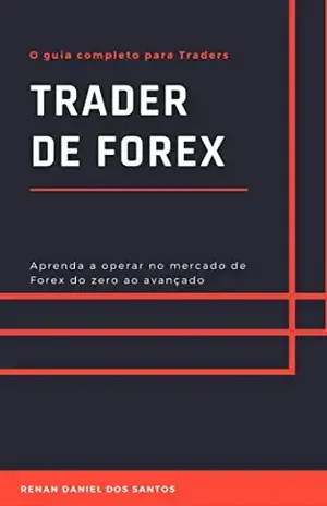 Trader de Forex: Aprenda a operar no mercado de Forex do zero ao avançado - Renan  Daniel dos Santos