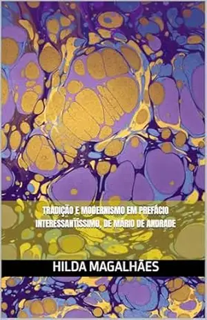 Tradição e Modernismo em Prefácio interessantíssimo, de Mário de Andrade - Hilda Magalhães