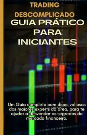 TRADING DESCOMPLICADO: GUIA PRÁTICO PARA INICIANTES – cosme santos sirino