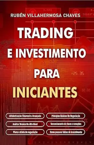 Trading e Investimento para iniciantes: Alfabetização Financeira Avançada, Princípios Básicos De Negociação De Ações, Análise Técnica De Alto Nível, Gestão … Análise Técnica Avançada Livro 1) – Rubén Villahermosa