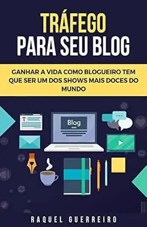 Tráfego para seu blog: ganhando a vida como blogueiro – Raquel Guerreiro