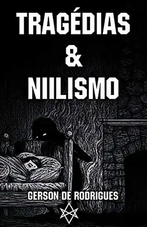 Tragédias & Niilismo – Gerson De Rodrigues