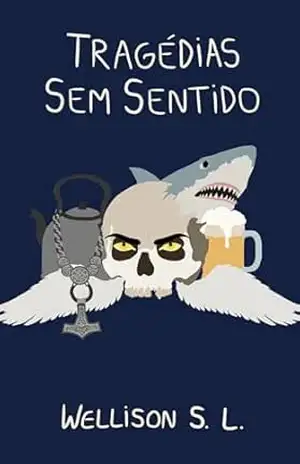Tragédias Sem Sentido – Wellison S. L.