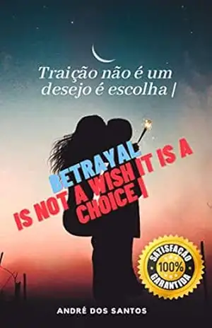 Traição Não è um Desejo è Uma Escolha: Traição Não è um Desejo è Uma Escolha – andre dos santos