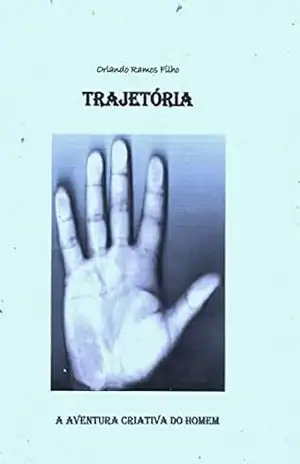 TRAJETÓRIA: A Aventura Criativa do Homem (1) – Orlando Ramos Filho