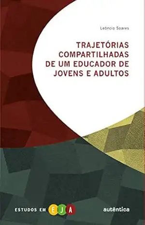 Trajetórias compartilhadas de um educador de jovens e adultos – Leôncio Soares