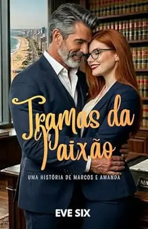 Tramas da Paixão: Uma História de Marcos e Amanda (Série Tramas Livro 3) – Eve Six