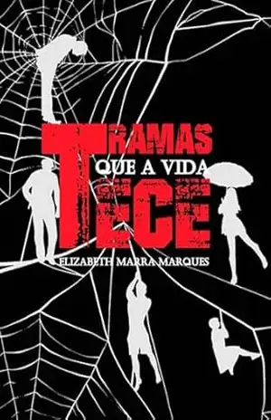 Tramas Que A Vida Tece – Elizabeth Marra Marques