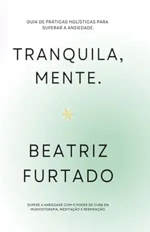 Tranquila, Mente. – Beatriz Furtado Da Veiga