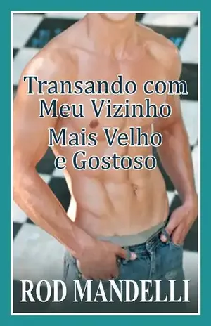 Transando Com Meu Vizinho Mais Velho E Gostoso – Rod Mandelli
