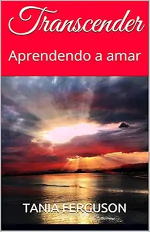 Transcender: Aprendendo a amar – Tania Ferguson