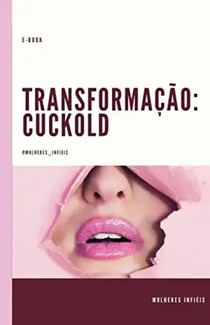 Transformação Cuckold – Tudo o que você precisa saber - Guilherme Costa