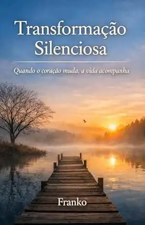 Transformação Silenciosa: Pequenas escolhas que transformam a vida (Cadernos do Suficiente) – Franko (Oswaldo Cabral Franko)