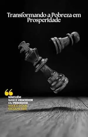 Transformando a Pobreza em Prosperidade – Celso da Silva