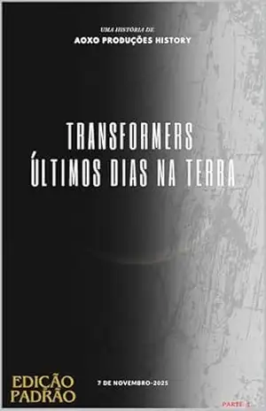 TRANSORMERS ÚLTIMOS DIAS NA TERRA: VOL.1 – Davi  Ferreira LIma