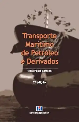 Transporte Marítimo de Petróleo e Derivados – Pedro Paulo Saraceni