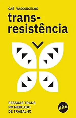 Transresistência: pessoas trans no mercado de trabalho – Caê Vasconcelos
