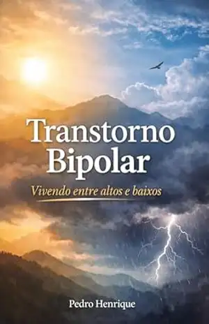 Transtorno Bipolar: Vivendo entre altos e baixo – Pedro Henrique