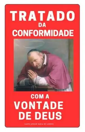 Tratado da Conformidade com a Vontade de Deus – Santo  Afonso Maria de Ligório