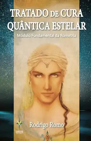 Tratado de Cura Quântica Estelar: Módulo Fundamental da Rometria – Rodrigo Romo