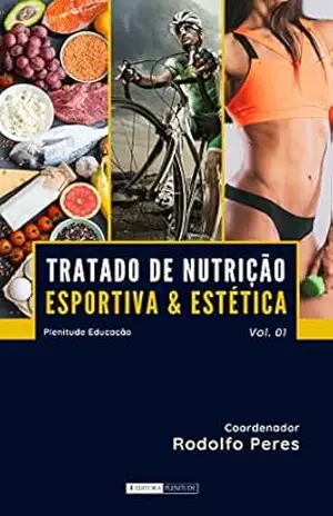 Tratado de Nutrição Esportiva e Estética – Volume I: Nutrição Esportiva e Estética – Rodolfo  Peres