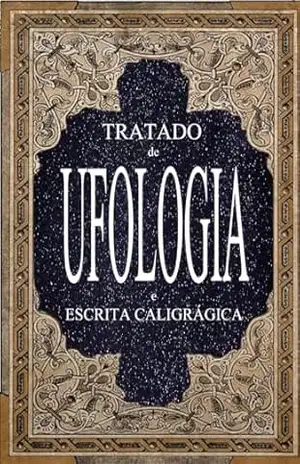 TRATADO DE UFOLOGIA E ESCRITA CALIGRÁFICA – Heron Robledo