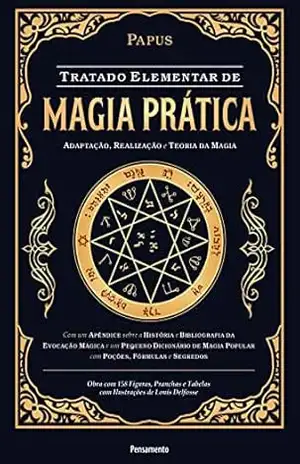 Tratado elementar de magia prática: Adaptação, realização e teoria da magia – Papus