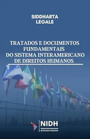 Tratados e documentos fundamentais do Sistema Interamericano de Direitos Humanos – Siddharta  Legale