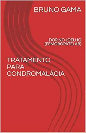 TRATAMENTO PARA CONDROMALÁCIA: DOR NO JOELHO (FEMOROPATELAR) – BRUNO GAMA