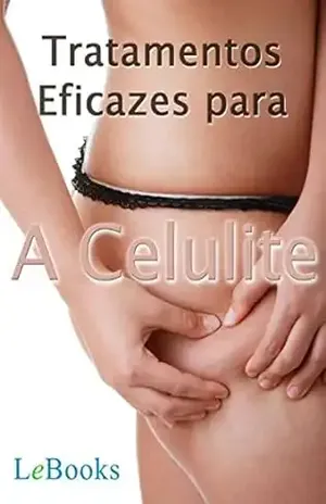 Tratamentos eficazes para a celulite (Coleção Beleza) – Edições Lebooks