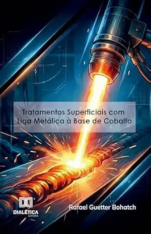 Tratamentos Superficiais com Liga Metálica à Base de Cobalto - Rafael Guetter Bohatch
