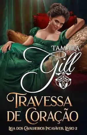 Travessa de Coração (Liga dos Cavalheiros Incasáveis Livro 2) – Tamara Gill