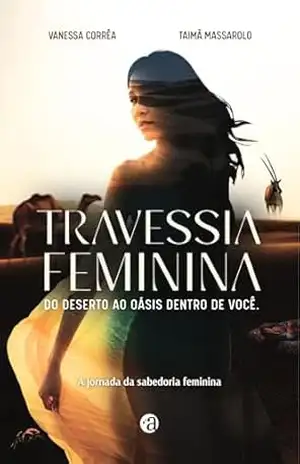 Travessia Feminina: Do deserto ao oásis dentro de você – Vanessa  Corrêa