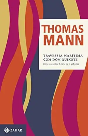 Travessia Marítima com Dom Quixote: e outros ensaios (Thomas Mann – Ensaios & Escritos) – Thomas Mann
