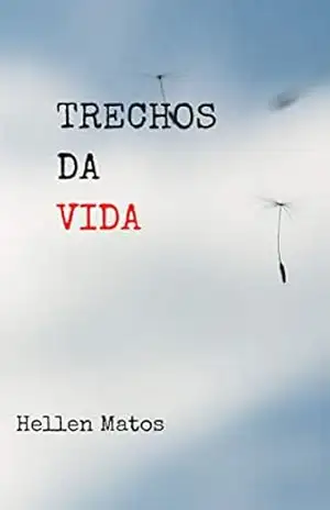TRECHOS DA VIDA – Hellen  Matos