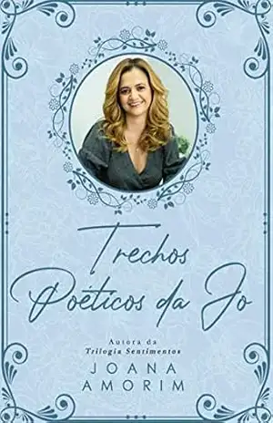 Trechos Poéticos da Jo – Joana Amorim