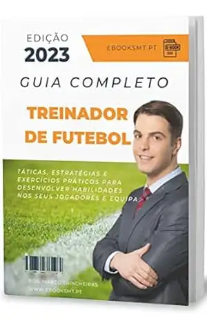Treinador de Futebol – Ebook: Guia Completo para Treinadores de Futebol – Marco Trincheiras