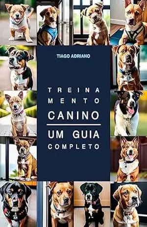 Treinamento Canino – Um guia completo – Tiago Adriano