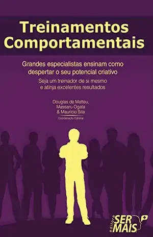 Treinamento comportamentais: Grandes especialistas ensinam como despertar o seu potencial criativo - Douglas de Matteu