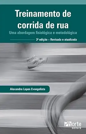 Treinamento de corrida de rua: Uma abordagem fisiológica e metodológica - Alexandre Lopes Evangelista