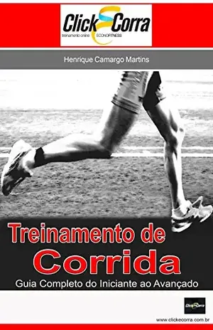 Treinamento de Corrida: Guia do Iniciante ao avancado - Henrique Camargo Martins
