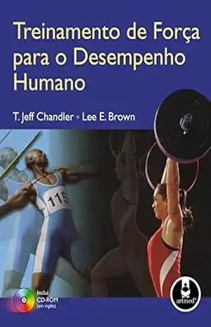 Treinamento de Força para o Desempenho Humano – T. Jeff Chandler