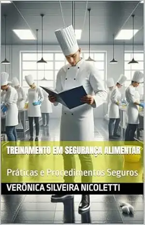 Treinamento em Segurança Alimentar: Práticas e Procedimentos Seguros (Tudo de Gastronomia Livro 1) – Verônica Silveira Nicoletti