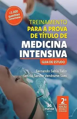 Treinamento para a prova de título de medicina intensiva: guia de estudo – Fernando Sabia Tallo