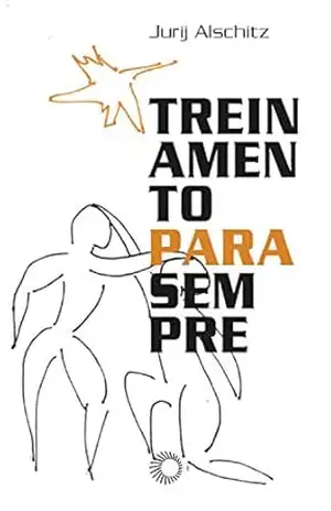 Treinamento para sempre (Perspectivas Em Cena) – Jurij Alschitz