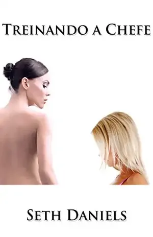 Treinando a Chefe: Uma Fantasia Erótica lésbica BDSM – Seth Daniels