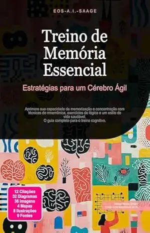 Treino de Memória Essencial: Estratégias para um Cérebro Ágil (Treinamento Livro 3) – Eos A.I. Saage