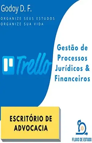 Trello para Gestão de Processos – Escritório de Advocacia: Metodologia Ágil com Relatórios de Acompanhamento - D. F. Godoy