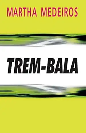 Trem–Bala – Martha Medeiros